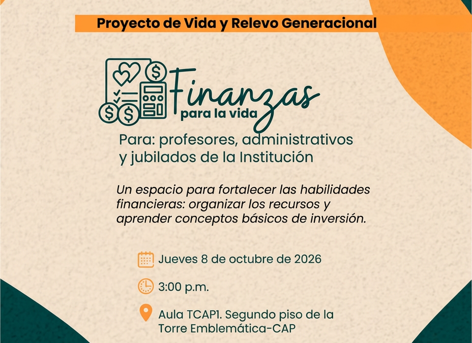 FINANZAS PARA LA VIDA: UN ESPACIO PARA FORTALECER NUESTROS CONOCIMIENTOS FINANCIEROS